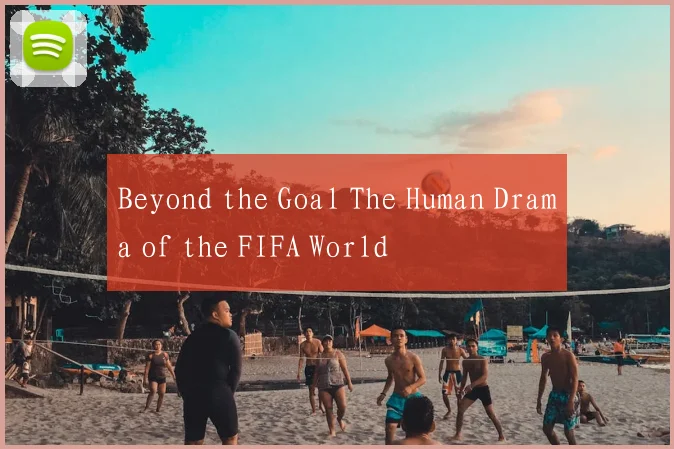 Beyond the Goal The Human Drama of the FIFA World